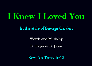 I Knew I Loved You

In the style of Savage Garden

Words and Music by

D. Haycs 3c D. Jones

ICBYI Ab TiIDBI 340