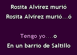 Rosita Alvirez murid

Rosita Alvirez muri6...6

Tengo yo....o

En un barrio de Saltillo