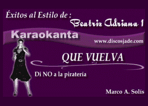 Exitos af EstiIo dos .
guide. miuuwl

Karaokanta

www.discosjzdzxum

Di NO 2 la piulcriz

g vi Marco A. 50115