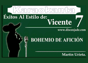 Exitos At Estiio det .
Vlcente I7

5 wwwd majademm

IKuw,

Q5 3011mm DE AFICION

J? 1! Martin Uriela.