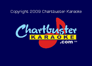 Copyright 2009 Chambusner Karaoke

Chg