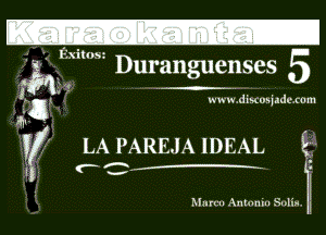 - '. lzxitmn

4E! Duranguenses 5

ww w. dlwuniadc. com

W LA PAREIAIDEAL Er

C

Murlzll Antnnill Snliull