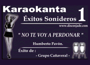 Karaokanta

f! ' Exitos Sonideros
x mumdwukudmum

13

 NO TE VOYA PERDONAR 

E3 Humberto PM on. 3. '1
! Exile de m6

- (irupu Cahn-cral -