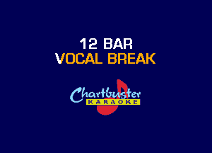 1 2 BAR
VOCAL BREAK

6th