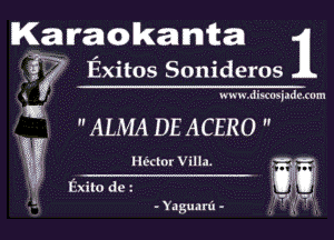 Karaakanta

.. 1 ' Exitos Sonideros

w vs u . d N uwadmum

 ALMA DE ACERO 

g .
Hector V5113. 3 .1
Exito de m6

- Yaguaru -