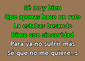 56') muy bien
Que apenas hace un rato
La estabas besando
Dime con sinceridad
Para ya no sufrir ITIE'IS
56') que no me quiere..s