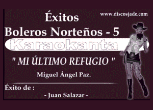  MI ULTIMO REFUGIO  1,

Miguel Angel Pal.

Exito dc
- Juan Salazar -