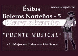n unud i scmiadmum

Exitos
Boleros Nortefios - 5 '5

-34 '

PUENTE MUSICAL

- 2.0 Major en Pislas con Craficas -