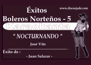 n n n.1,! i huob'dd Lntllnl

Exitos
Boleros Nortefios - 5
-.

 NOCTURNANDO  '
105(5 Vite

into do t
- Iunn b.1101. -