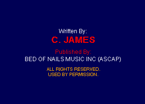 BED 0F NAILS MUSIC INC (ASCAP)

ALL RIGHTS RESERVED
USED BY PERMISSION