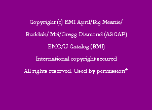 Copyright (c) EMI AprilfBie Mamie!
Buddahl MrilCmgg Diamond (ASCAP)
BMGN Catalog (BMI)
Inman'onsl copyright secured

All rights ma-md Used by pmboiod'