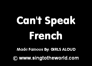 Cum Speak

Hench

Made Famous Byz GRLS ALOUD

(z) www.singtotheworld.com