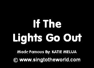 n?The

Lighifs 66)) OM?

Made Famous Byz KATIE MELUA
(z) www.singtotheworld.com