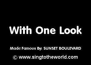WWh One Look

Made Famous Byz SUNSET BOULEVARD

(Q www.singtotheworld.com