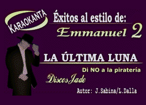 f wa Exitosalestilo da
W Emmanuel

V

. Di NO a la pirateria
Wllx'wladt
Anton J.Sahina!L.Da11a

3 E LA I'JLTIMA LUNA
2330