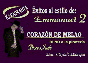 QEQQ, Exitos a1 estiio dm

Emmanuel

l ?.

S) a
T CORAZON DE MELAO
0'! N0 a ka pirateria
'1)zlm(w74dr
Autorz H.fejedafJ.i..Pedrigm