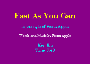 Fast As You Can

In the style of Fiona Apple

Words and Music by Fxom Applc

KBY1 Em

Time 348 l