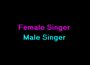 Female Singer

Male Singer