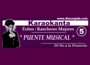 m. dIlCOljm. com

 -Karaokant5-

Exitos. Rancheros Mujeres

. '1 PUENTE MUSICAL 

Hi Na d M Pimh'riu.