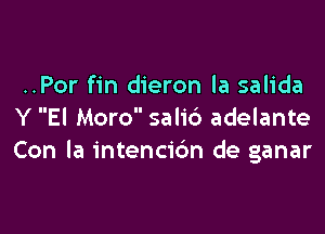 ..Por fin dieron la salida

Y El Morosal16 adelante
Con la intencic'm de ganar