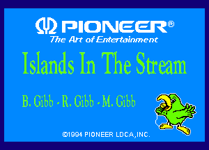 (U2 FDIIDNEERa)

7718 Art of Entertainment

Islands In The Stream

B. Gibb oR. Gibb -M. Gibb

B1994 PIONEER LDCAJNC