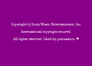 Copyright (0) Sony Music Enmtainmmt, Inc.
Inmn'onsl copyright Banned.

All rights named. Used by pmm'ssion. I