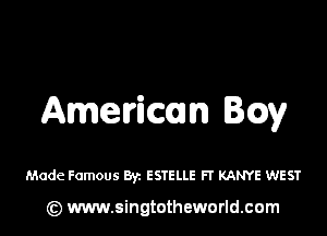 Americcom IQV

Made Famous Byz ESTELLE FT KANYE VIEST

(Q www.singtotheworld.cam