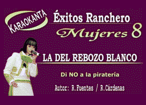 aw Exitos Ranchero
w.) Wifjeres 8

(x

Eat
. .- LA DEL REBOZO BLANCO

Di N0 .3 la piratcria

K
'1 m - . .
ga Enter. 8 memes ! R.Eztnems