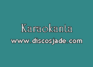 Karaokanta

www.discosjade.com