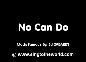 NQ (Can 00

Made Famous Byz SUGABABES

(z) www.singtotheworld.com