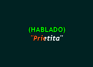 (HABLADO)

Prietfta