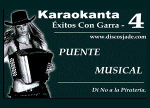 Karaokanta 4L

4
1-353ng Exitos Con Garra-

i- www. dixusiadcxom
qt PU E N TE

(
1 ? MUSICAL

, I
.5 x In N.) u h! Piratrrln.