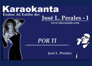 Karaokamtal

Exitos Al Estilo dm
,4 Jose L. Perales -I

wwwdlwmiadacnm

POR n Q

7'

JUN L. Pcnllrs.