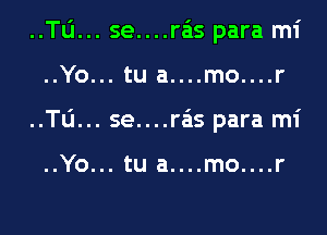 ..le...
..Yo...
..le...
..Yo...

se....ra'is para mi
tu a....mo....r
se....ra'is para mi

tu a....mo....r