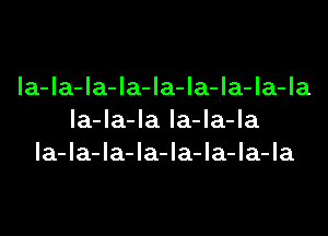 la-la-la-la-la-la-la-la-la
la-la-la la-la-la
la-la-la-la-la-la-la-la