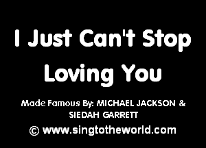 ll Jug? Calm? smug)

having Ycau

Made Famous Byz MICHAEL JACKSON 8c
SIEDAH GARRETT

(z) www.singtotheworld.com