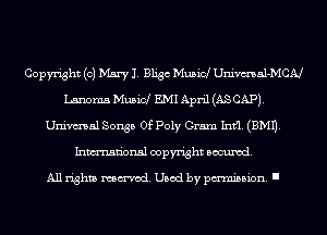 Copyright (0) Mary J. Bligc Musid Univmal-MCN
Lanoma Musid E.MI April (AS CAP).
Univmal Songs Of Poly Gram Intfl. (EMU.
Inmn'onsl copyright Banned.

All rights named. Used by pmm'ssion. I