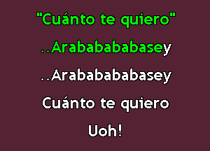 Cuzimto te quiero

..Arababababasey

..Arababababasey

Cuanto te quiero
Uoh!