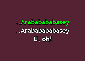 ..Arababababasey

..Arababababasey
U, oh!