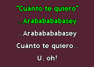 Cuzimto te quiero

..Arababababasey

..Arababababasey

Cuimto te quiero..
U, oh!