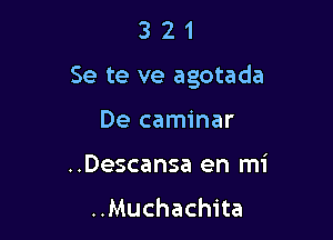 321

Se te ve agotada

De caminar
..Descansa en mi

..Muchachita