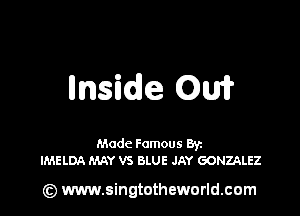 llnside OW

Made Famous Ban
IMELDA MAY VS BLUE JAY GONZALEZ

(z) www.singtotheworld.com