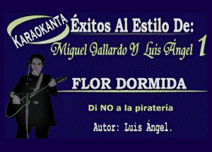 f whims Al Estiio Dei
L3 'figm'l gamma 91 QUE glyri 1

Q3

FLOR DORMIDA

Di NO a la piratcria

Autorz Luis Angel.