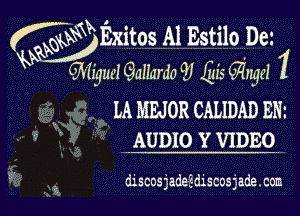 (gwflxitos Al Estilo Dex

g'fiqucl CmNunfo 9! ins (33113191 1

LA MEJOR CALIDAB Em
.AUDIO Y VIDEO

discosgadeidiscosjademm