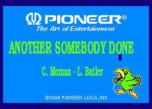 (U) pncweenw

7775 Art of Entertainment

ANOTHER SOMEBODYDONE

0. Human - L. Butler

3L
E11994 PIONEER LDCAJNC.