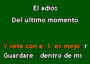 El adibs

Del ultimo momento

Yvete con e'..l, es mejo..r
Guardaw ..dentro de mi..