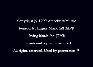 Copyright (c) 1999 What Municl
Pcnmd 3x. Higgina Music (ASCAP)!
Irr'mg Mum Inc. (9M1)
Inmcionsl copyright nccumd

All rights mcx-aod. Uaod by paminnon .