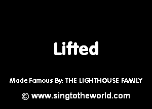 UWed

Made Famous By. THE LIGHTHOUSE FAMILY

(Q www.singtotheworld.cam
