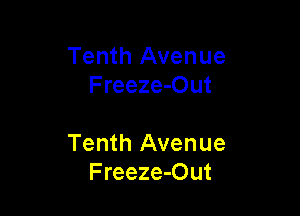 Tenth Avenue
Freeze-Out

Tenth Avenue
Freeze-Out