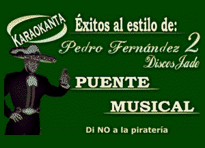 G W) Exitosal estilo de'
M goodr'o Jerndn (lea
t) m DAWJKZM9

a PUENTE
MUSICAL

OI NO a la pirateria